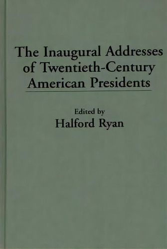 The Inaugural Addresses Of Twentieth-century American Presidents, De Halford R. Ryan. Editorial Abc Clio, Tapa Dura En Inglés