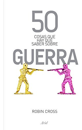 Libro 50 Cosas Que Hay Que Saber Sobre Guerra De Robin Cross