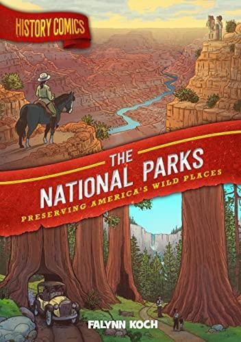 History Comics: The National Parks: Preserving America's Wil
