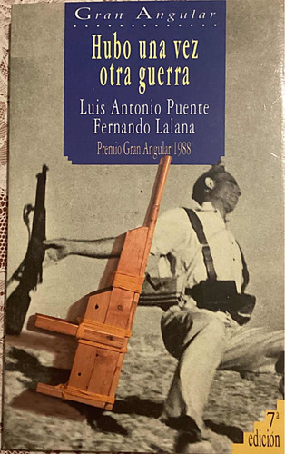 Hubo Una Vez Otra Guerra Luis Antonio Puente Fernando Lanana