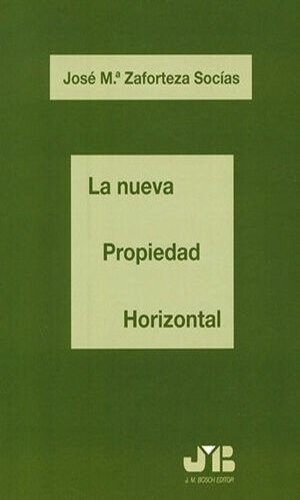 La Nueva Propiedad Horizontal, De Zaforteza Socías, José M.ª. Editorial Jm Bosch Editor, Tapa Blanda, Edición 1° Edición En Español, 2002