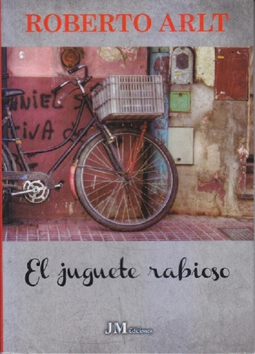 El Juguete Rabioso - Arlt Roberto