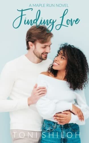 Finding Love A Maple Run Novel - Shiloh, Toni, De Shiloh, Toni. Editorial Independently Published En Inglés