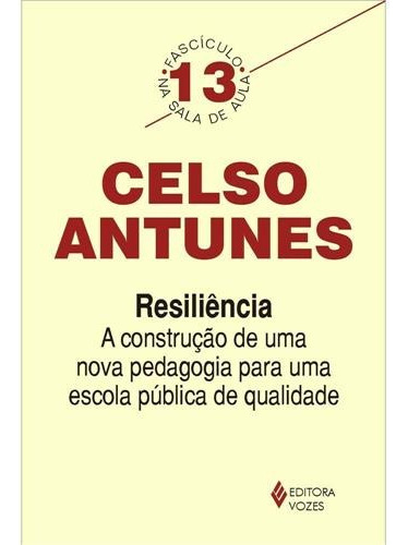 Resiliência: A construção de uma nova pedagogia para uma escola pública de qualidade - Fascículo 13, de Antunes, Celso. Editora Vozes Ltda., capa mole em português, 2015