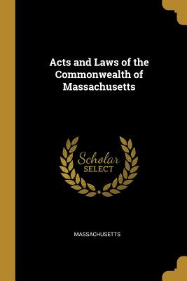 Libro Acts And Laws Of The Commonwealth Of Massachusetts ...