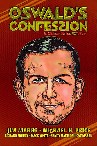 Oswald's Confession & Other Tales From The War, De Price, Michael H.. Editorial Createspace, Tapa Blanda En Inglés