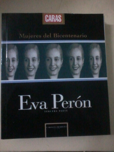 Libro Mujeres Del Bicentenario Eva Peron Tercera Parte Caras