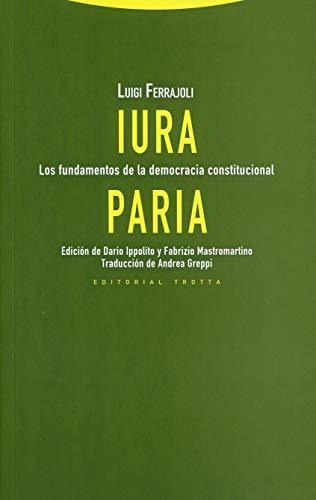 Iura Paria. Los Fundamentos De La Democracia Constitucional