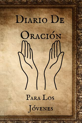 Diario De Oracion Para Los Jovenes: Diario De 52 Semanas De