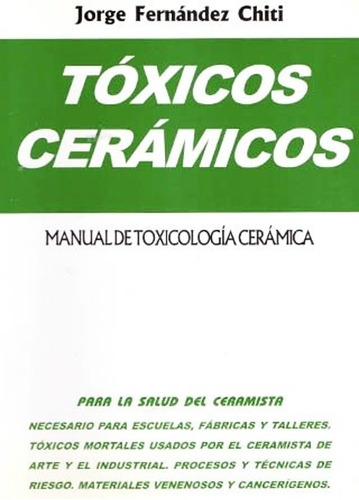 Toxicos Ceramicos Jorge Fernandez Chiti Libro + Envio En Dia