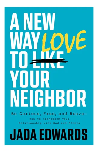 Libro: A New Way To Love Your Neighbor: Be Curious, Free, To