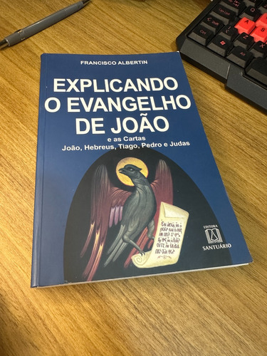 Explicando O Evangelho De João E As Cartas João, Hebreus, Tiago, Pedro E Judas - Capa Comum - 20231403