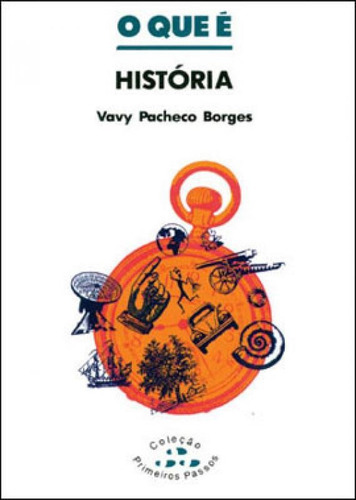 O Que E Historia, De Borges, Vavy Pacheco. Editora Brasiliense, Capa Mole Em Português