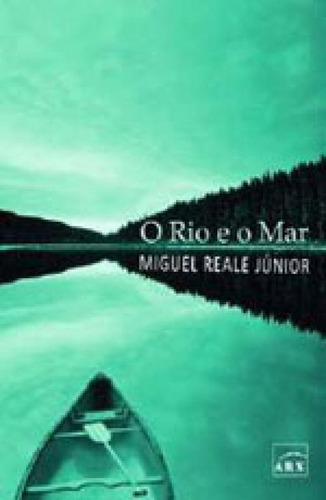 O Rio E O Mar, De Reale Jr, Miguel. Editora Benvirá, Capa Mole Em Português