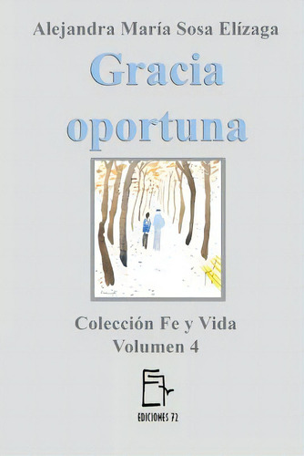 Gracia Oportuna, De Sosa Elizaga, Alejandra Maria. Editorial Createspace, Tapa Blanda En Español
