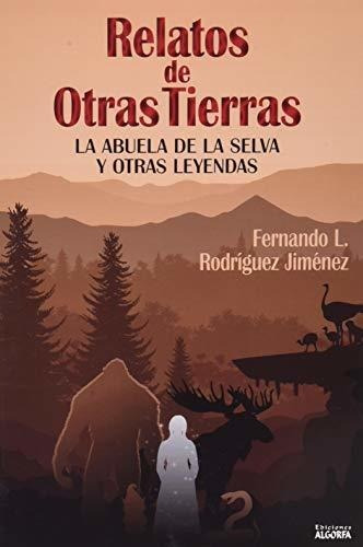 Relatos De Otras Tierras: La Abuela De La Selva Y Otras Leye