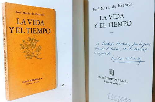De Estrada José María La Vida Y El Tiempo 1ºed 1947 Dedicado