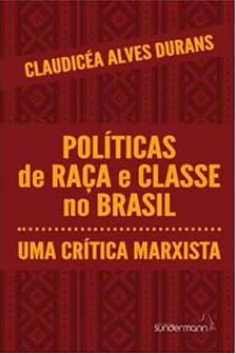 Politicas De Raça E Classe No Brasil...1ªed.(2021)