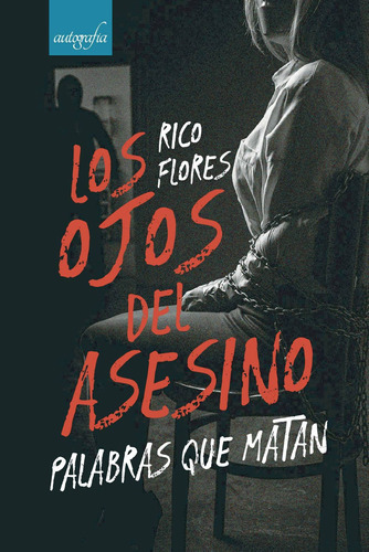Los Ojos Del Asesino, Palabras Que Matan, De Rico Flores , Rico.., Vol. 1.0. Editorial Autografía, Tapa Blanda, Edición 1.0 En Español, 2016
