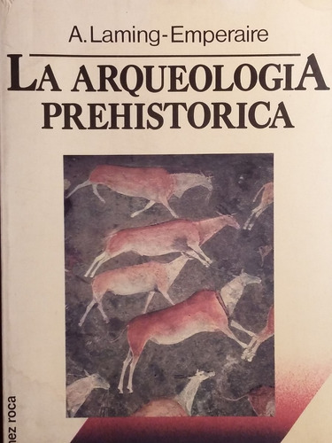 La Arqueologia Prehistorica  Laming-emperaire