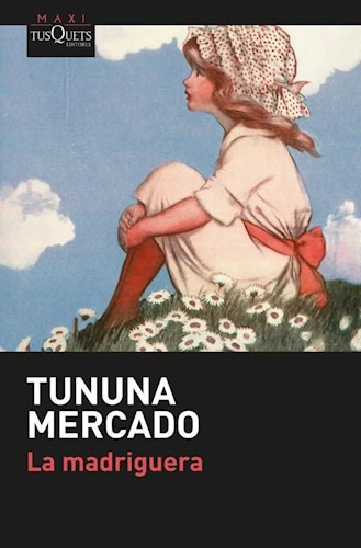 Tununa Mercado - La Madriguera - Tusquets Bolsillo