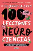 Comprar 100 Lecciones De Neurociencia: 100 Lecciones De Neurociencia., De Dr. Eduardo Calixto. Catálogo Vivo, Vol. 1. Editorial Penguin Random House, Tapa Blanda, Edición 45488 En Español, 2024