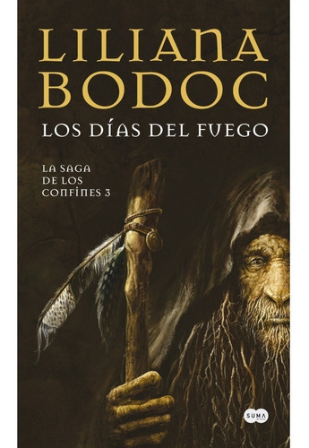 Dias Del Fuego - Saga Confines 3 - Bodoc - Suma - Libro