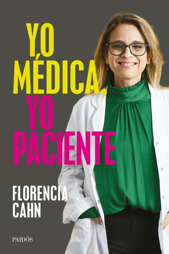 Yo Medica Yo Paciente - Florencia Cahn - Paidos - Libro