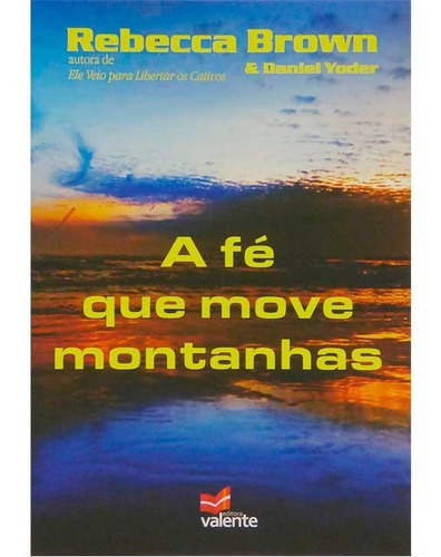 Livro: A Fé Que Move Montanhas 