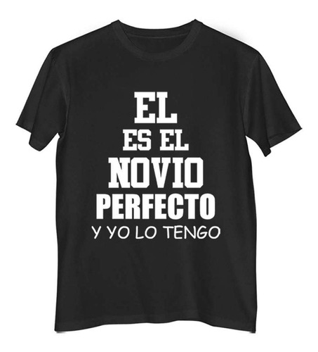 Remera Hombre Color El Es El Novio Perfecto Yo Lo Tengo