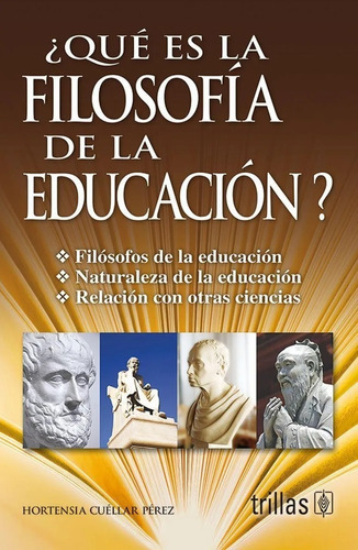 Qué Es La Filosofía De La Educación? Trillas