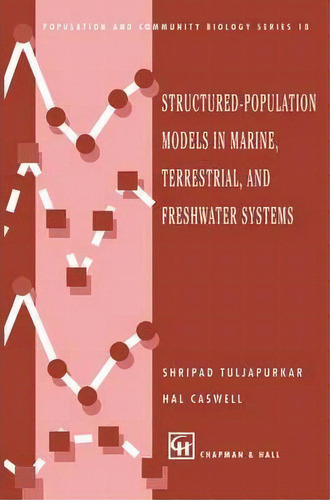 Structured-population Models In Marine, Terrestrial, And Freshwater Systems, De ShriPad Tuljapurkar. Editorial Chapman Hall, Tapa Blanda En Inglés