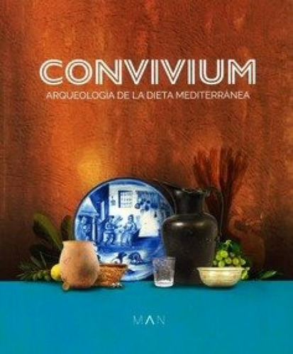 Convivium: Arqueología De La Dieta Mediterránea, De Varios Autores., Vol. 1. Editorial Editorial Palacios Y Museos, Tapa Blanda En Español, 2024