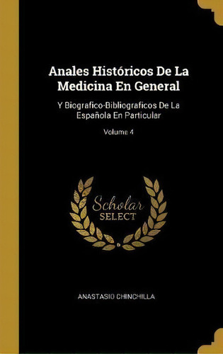 Anales Historicos De La Medicina En General, De Anastasio Chinchilla. Editorial Wentworth Press, Tapa Dura En Español