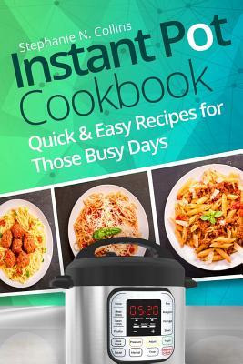 Libro Instant Pot Cookbook : Quick And Easy Recipes For T...