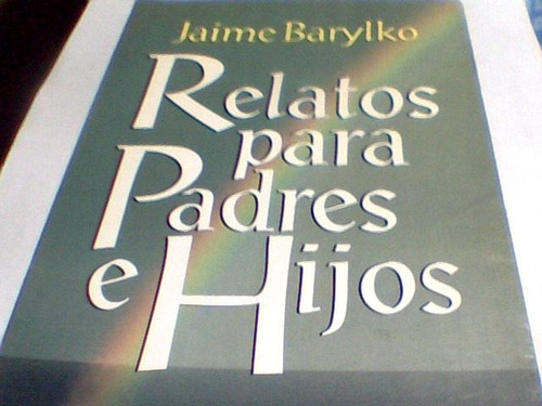 Jaime Barylko - Relatos Para Padres E Hijos (c409)