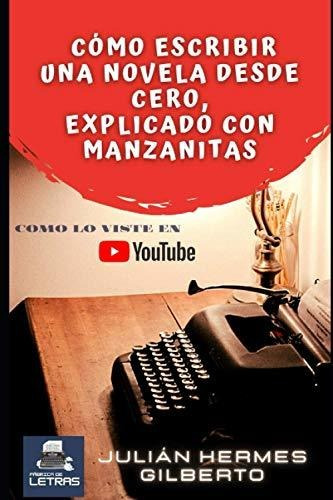 Cómo Escribir Una Novela Desde Cero, Explicado Con Manzanita