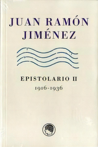 Epistolario Ii. 1916-1936, De Jiménez, Juan Ramón. Editorial Residencia De Estudiantes, Tapa Blanda En Español