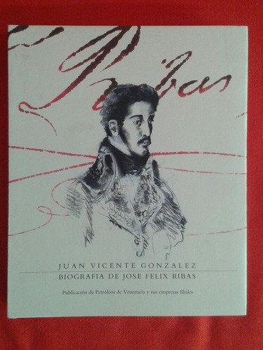Biografía De José Félix Ribas / Juan Vicente González