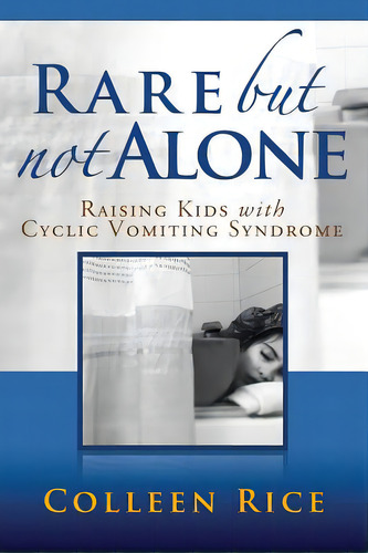 Rare But Not Alone: Raising Kids With Cyclic Vomiting Syndrome, De Rice, Colleen. Editorial Createspace, Tapa Blanda En Inglés