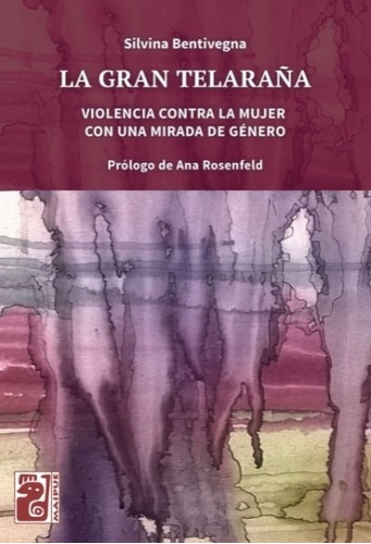 Libro La Gran Telaraña - Violencia Contra La Mujer Con Una Mirada De Genero, de Bentivegna, Silvina. Editorial Maipue, tapa blanda en español, 2021