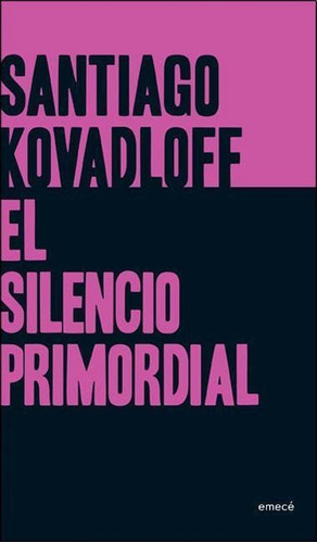 Silencio Primordial, El, de Kovadloff, Santiago. Editorial Emecé en español