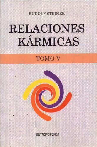 Relaciones Karmicas, Tomo V, De Rudolf Steiner. Editorial Antroposofica, Tapa Blanda, Edición 1 En Español