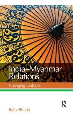 Libro India--myanmar Relations : Changing Contours - Raji...