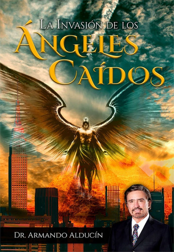 Libro La Invasión De Los Ángeles - Armando Alducín