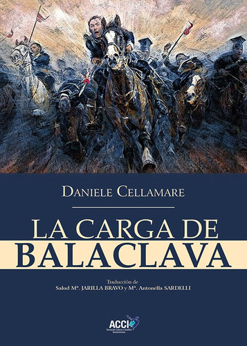 La Carga de Balaclava, de DANIELE CELLAMARE. Editorial GRUPO EDITOR VISIÓN NET, tapa blanda en español