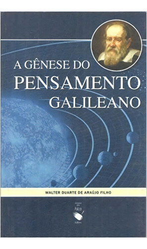 A Gênese Do Pensamento Galileano, De Araujo Filho. Editorial Livraria Da Fisica Editora, Tapa Mole, Edición 1 En Português, 2008