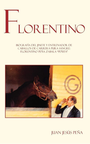 Libro: Florentino: Biografía Del Jinete Y Entrenador De Caba