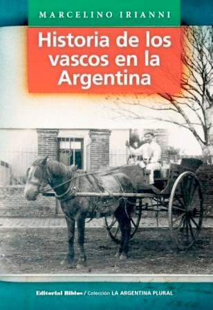 Historia De Los Vascos En Argentina, Marcelino Irianni (bi)