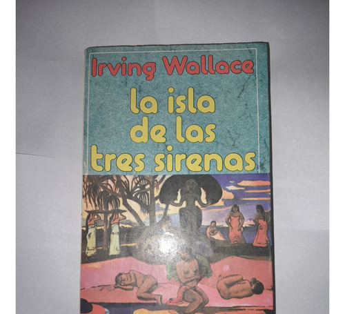 La Isla De Las Tres Sirenas - Irving Wallace - A850